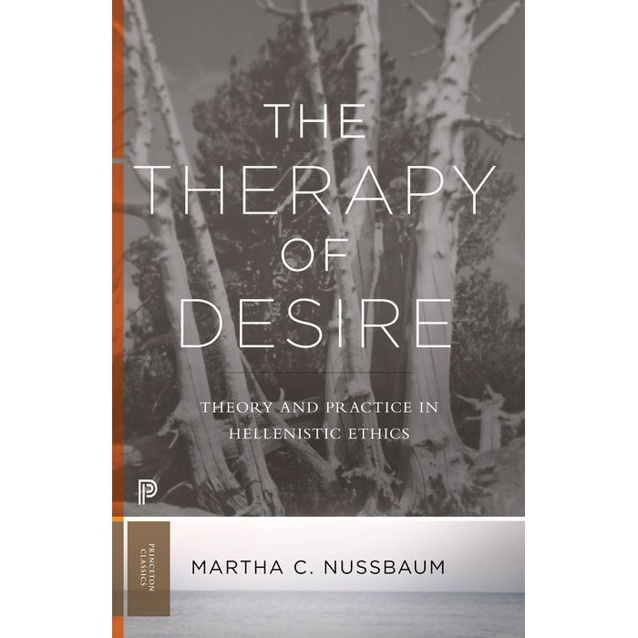 The Therapy of Desire /-/ Theory and Practice in Hellenistic Ethics de Martha C. Nussbaum