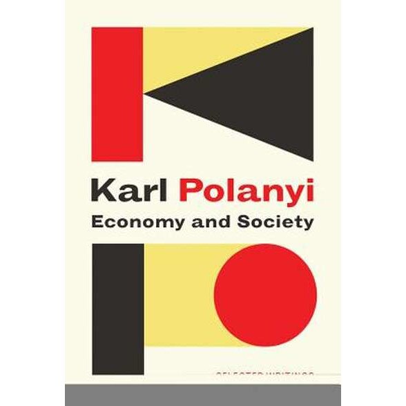 Economy and Society: Selected Writings de Karl Polanyi