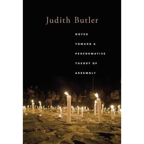 Notes Toward a Performative Theory of Assembly de Judith Butler