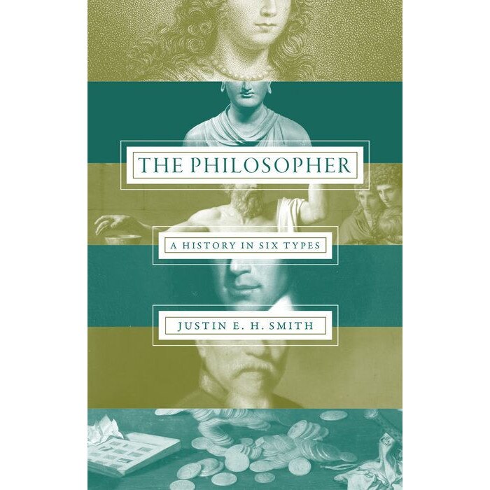 The Philosopher /-/ A History in Six Types de Justin E. H. Smith [Paperback]