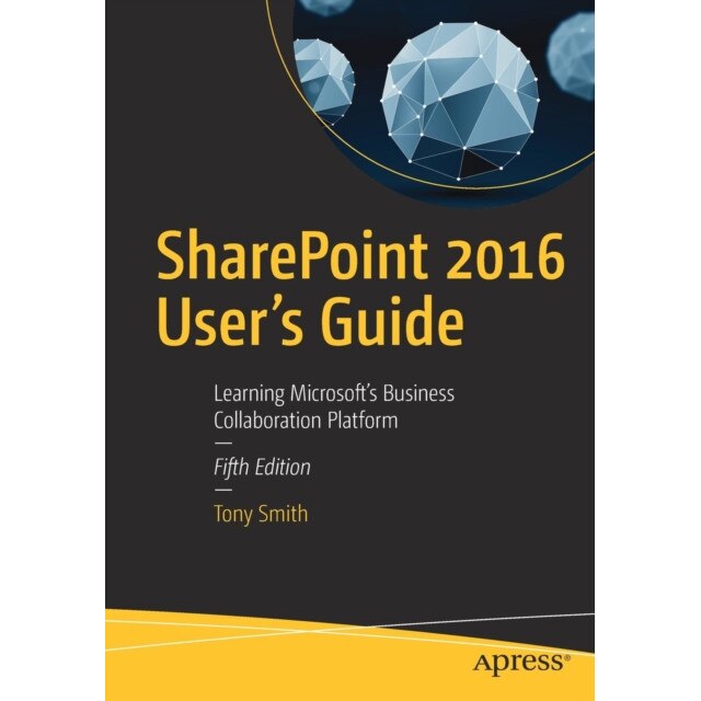 SharePoint 2016 User's Guide de Tony Smith