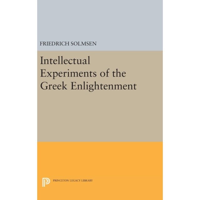 Intellectual Experiments of the Greek Enlightenment de Friedrich Solmsen