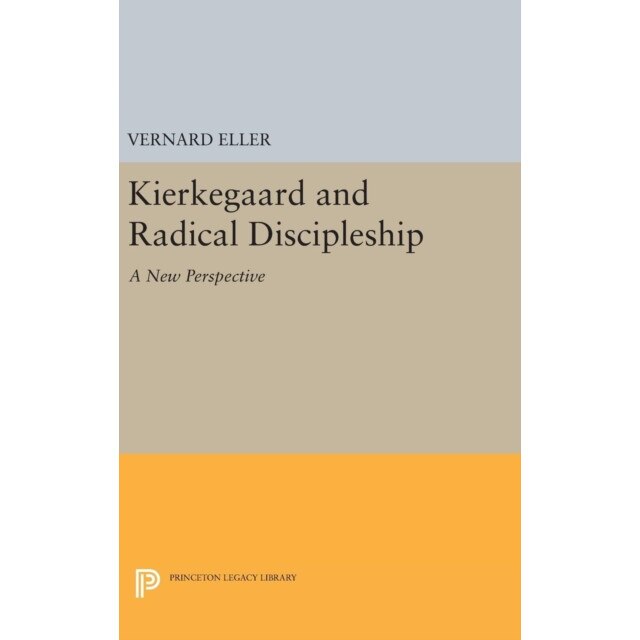 Kierkegaard and Radical Discipleship de Vernard Eller
