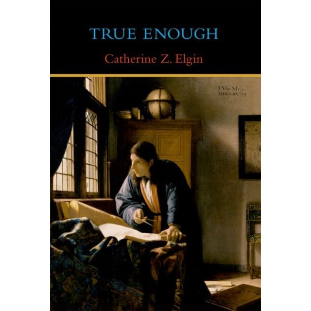 True Enough de Catherine Z. Elgin