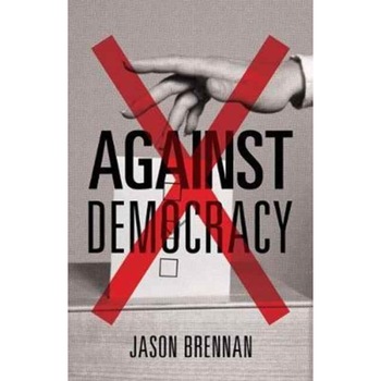 Against Democracy /-/ New Preface de Jason Brennan Against Democracy /-/ New Preface de Jason Brennan