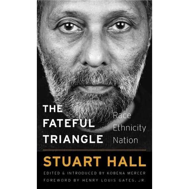 The Fateful Triangle /-/ Race, Ethnicity, Nation de Stuart Hall