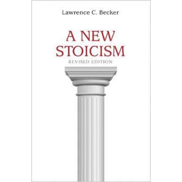 A New Stoicism /-/ Revised Edition de Lawrence C. Becker