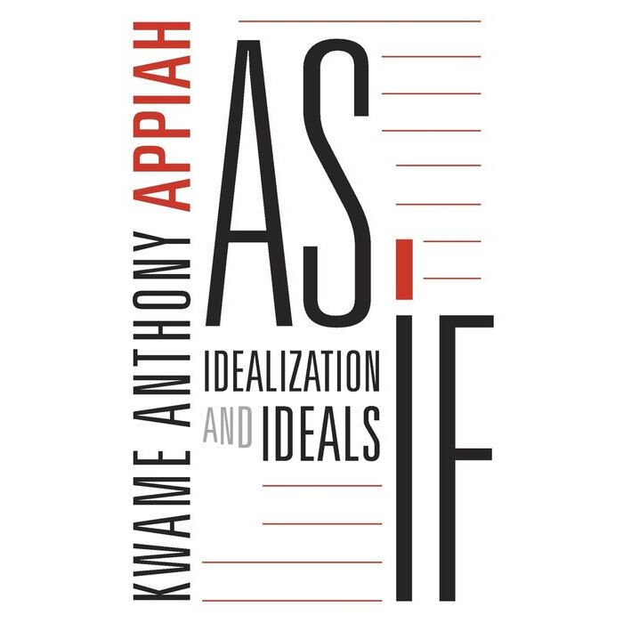 As If /-/ Idealization and Ideals de Kwame Anthony Appiah [Hardback]