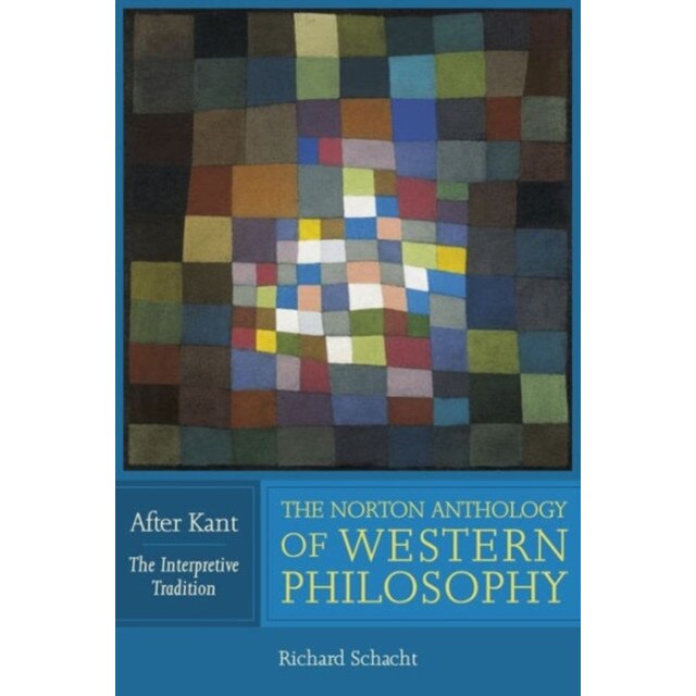 The Norton Anthology of Western Philosophy /-/ After Kant /-/ The Interpretive Edition V1 de Richard Schacht
