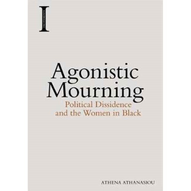 Agonistic Mourning de Athena Athanasiou