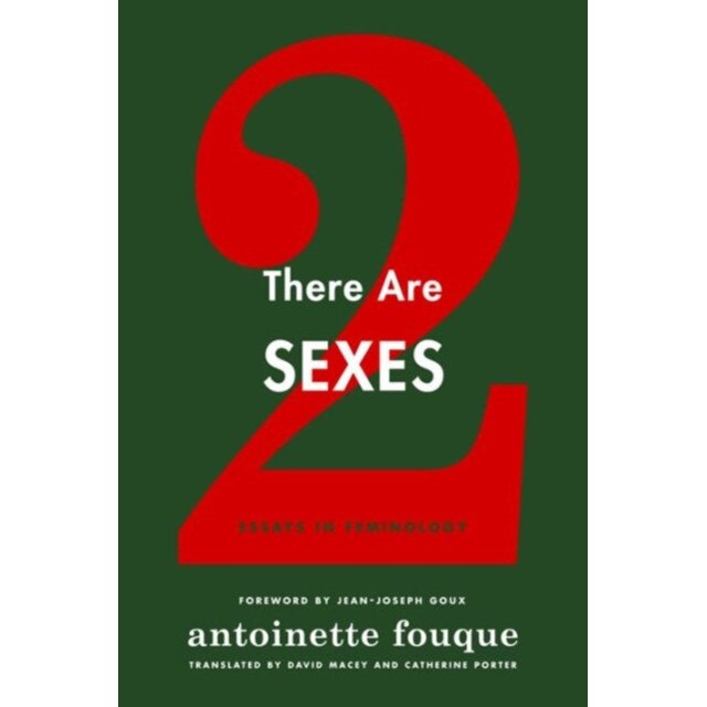 There Are Two Sexes /-/ Essays in Feminology de Antoinette Fouque