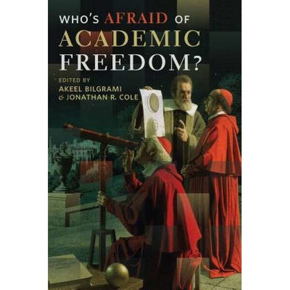 Who`s Afraid of Academic Freedom? de Akeel Bilgrami