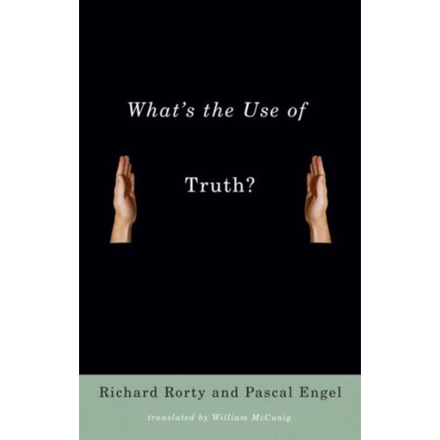 What`s the Use of Truth? de Richard Rorty