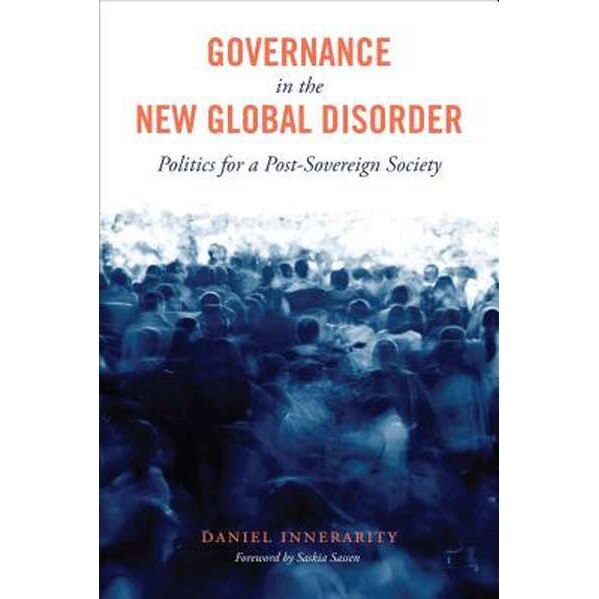 Governance in the New Global Disorder /-/ Politics for a Post/-/Sovereign Society de Daniel Innerarity
