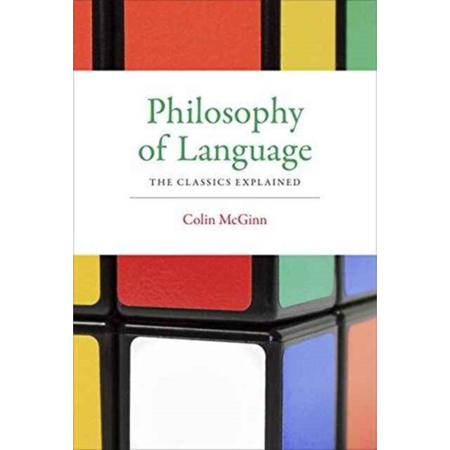 Philosophy of Language /-/ The Classics Explained de Colin Mcginn