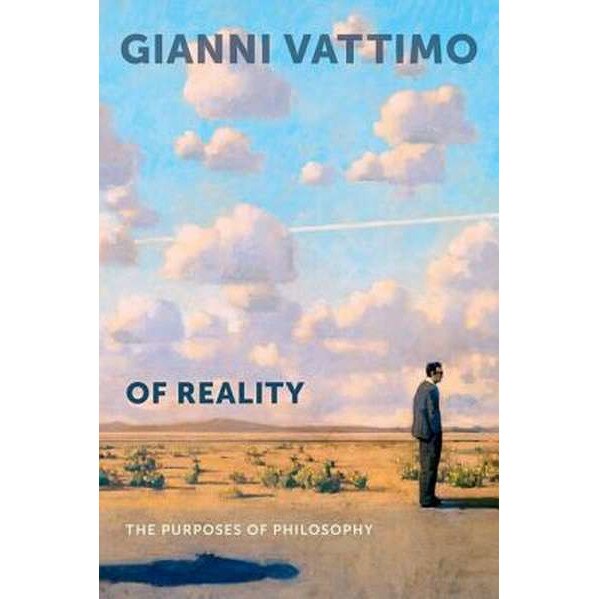 Of Reality /-/ The Purposes of Philosophy de Gianni Vattimo [Hardback]