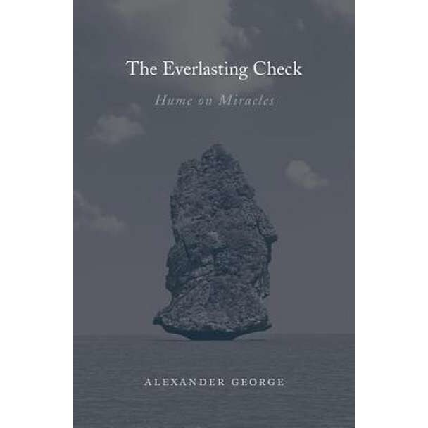 The Everlasting Check /-/ Hume on Miracles de Alexander George