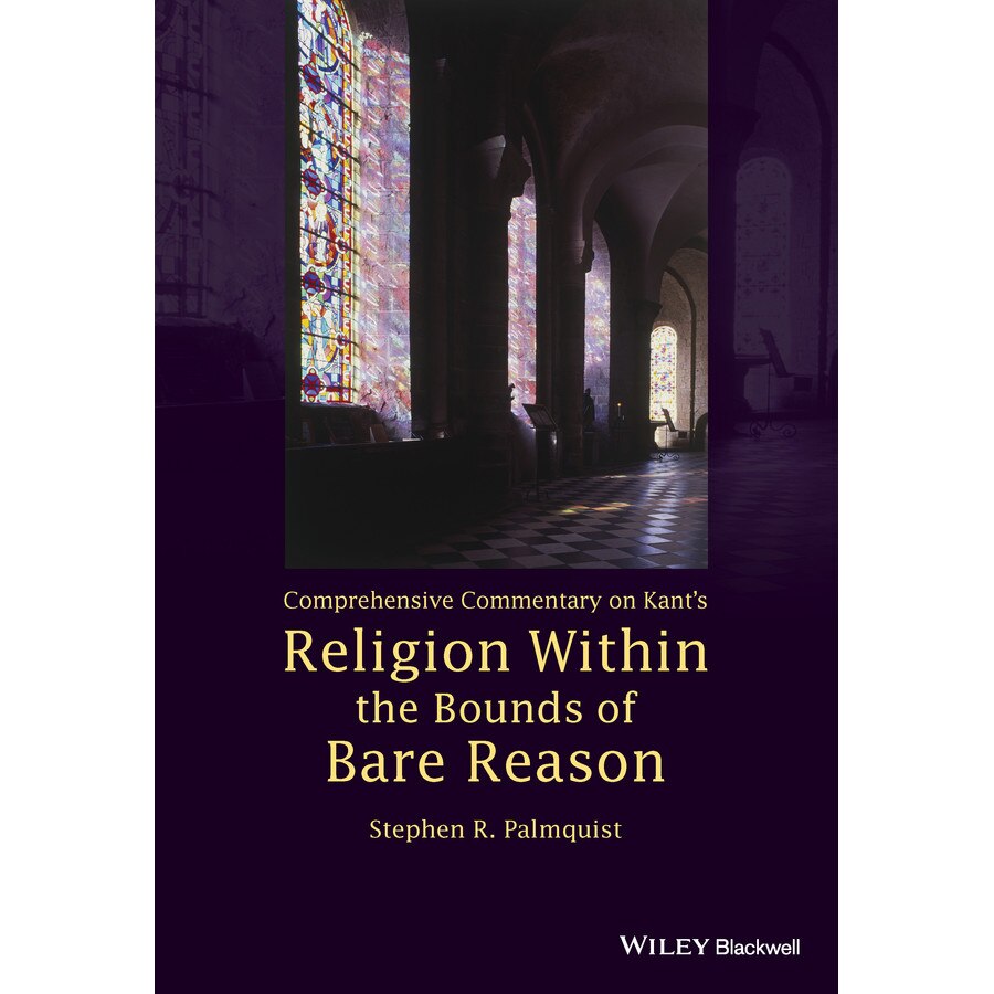 Comprehensive Commentary on Kant′s Religion Within the Bounds of Bare Reason de Stephen R. Palmquist