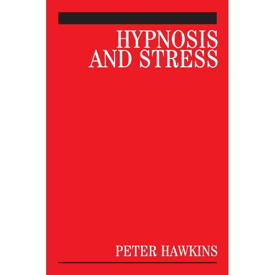 Hypnosis and Stress de Peter J. Hawkins
