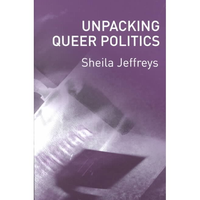 Unpacking Queer Politics de Sheila Jeffreys