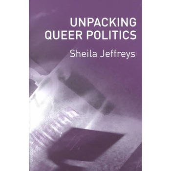 Unpacking Queer Politics de Sheila Jeffreys Unpacking Queer Politics de Sheila Jeffreys