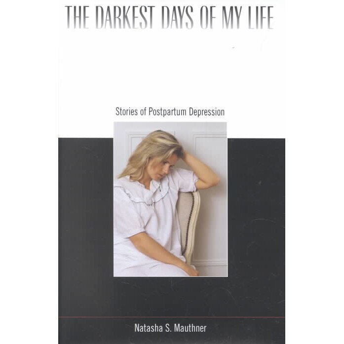 The Darkest Days of my Life /-/ Stories of Postpartum Depression de Natasha Mauthner