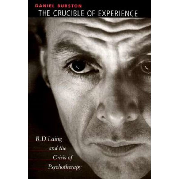The Crucible of Experience /-/ R.D Laing & the Crisis if Psychotherapy de Daniel Burston