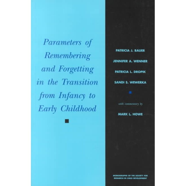 Parameters of Remembering and Forgetting in the Transition from Infancy to Early Childhood de Patricia J. Bauer