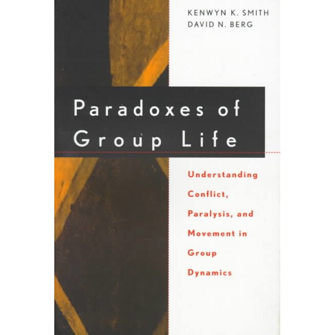 Paradoxes of Group Life de Kenwyn K. Smith