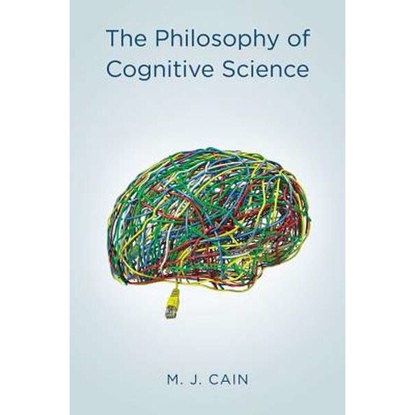 The Philosophy of Cognitive Science de Mark J. Cain