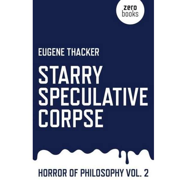 Starry Speculative Corpse de Eugene Thacker