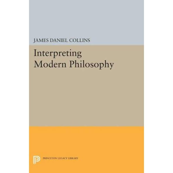 Interpreting Modern Philosophy de James Daniel Collins