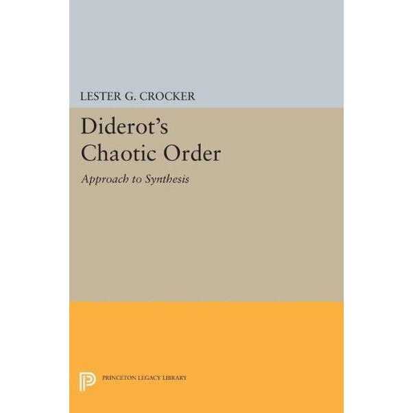 Diderot`s Chaotic Order /-/ Approach to Synthesis de Lester G. Crocker