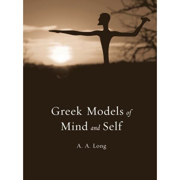 Greek Models of Mind and Self de A. A. Long