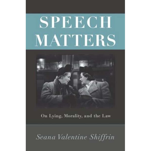 Speech Matters /-/ On Lying, Morality, and the Law de Seana Valentine Shiffrin [Hardback]