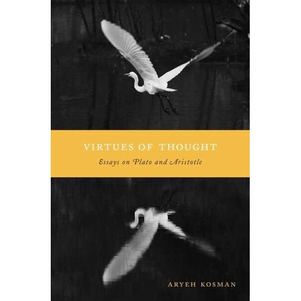 Virtues of Thought /-/ Essays on Plato and Aristotle de Aryeh Kosman