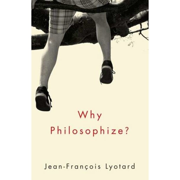 Why Philosophize? de Jean/-/Francois Lyotard