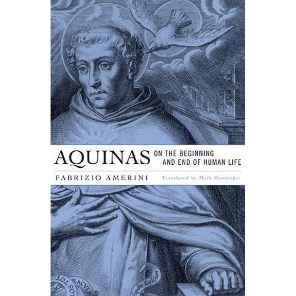 Aquinas on the Beginning and End of Human Life de Fabrizio Amerini