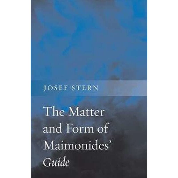 The Matter and Form of Maimonides` Guide de Josef Stern