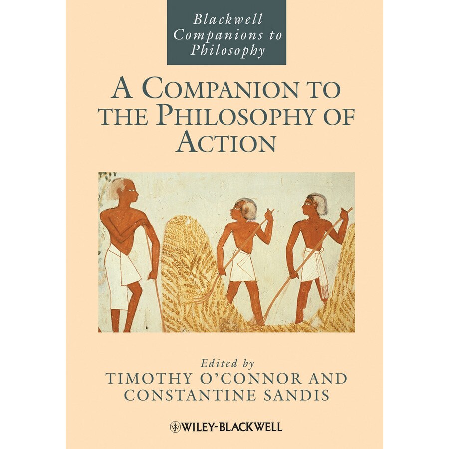 A Companion to the Philosophy of Action de Timothy O′Connor