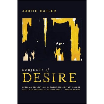 Subjects of Desire /-/ Hegelian Reflections in Twentieth/-/Century France de Judith Butler Subjects of Desire /-/ Hegelian Reflections in Twentieth/-/Century France de Judith Butler