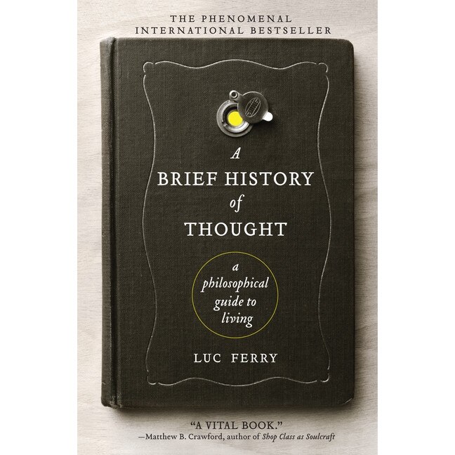 A Brief History of Thought de Luc Ferry