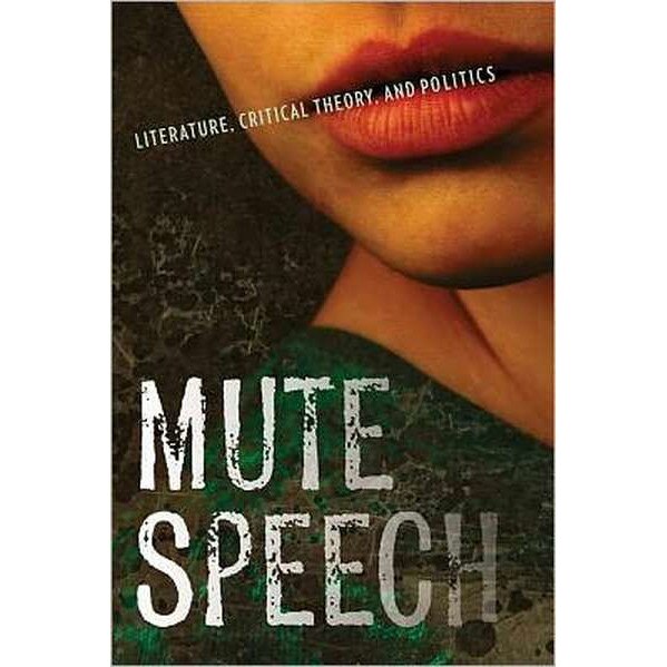 Mute Speech /-/ Literature, Critical Theory and Politics de Jacques Rancière