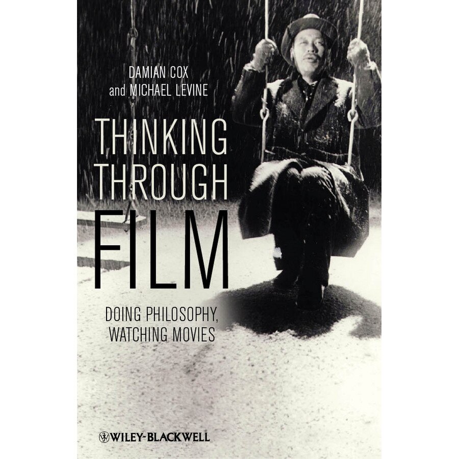 Thinking Through Film de Damian Cox