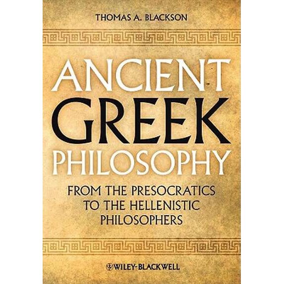 Ancient Greek Philosophy de Thomas A. Blackson