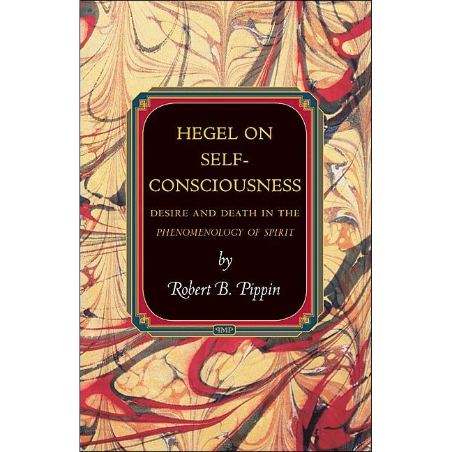 Hegel on Self/-/Consciousness /-/ Desire and Death in the Phenomenology of Spirit de Robert B. Pippin