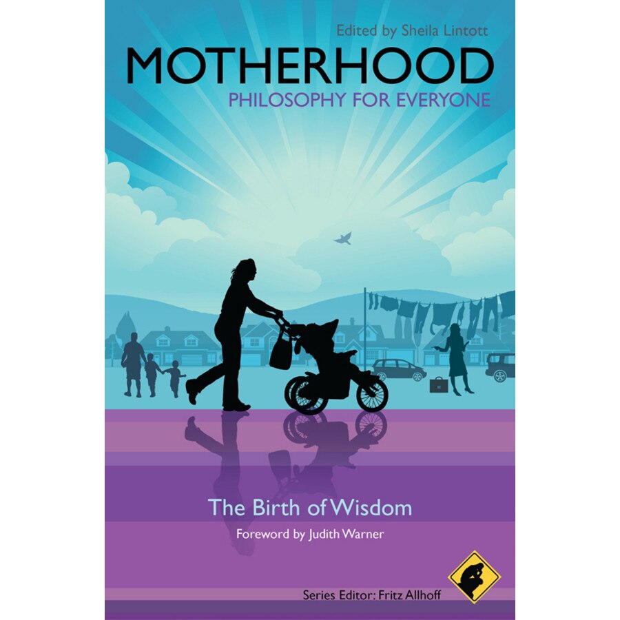 Motherhood /-/ Philosophy for Everyone de Fritz Allhoff