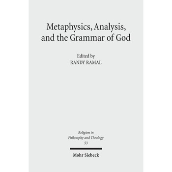 Metaphysics, Analysis, and the Grammar of God de Randy Ramal Metaphysics, Analysis, and the Grammar of God de Randy Ramal