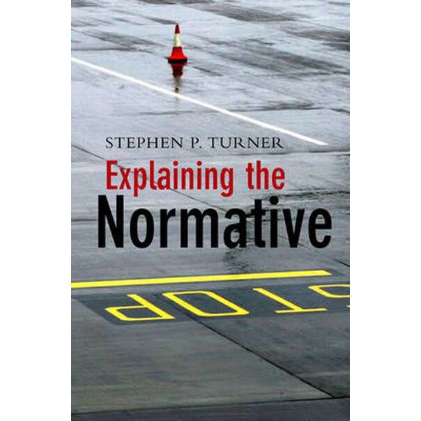 Explaining the Normative de Stephen P. Turner