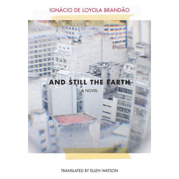 And Still the Earth de Ignácio De Loyo Brandão